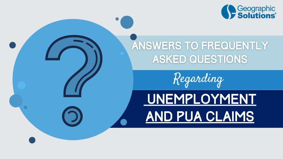 Answers To Frequently Asked Questions Regarding Unemployment and PUA Claims